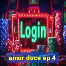 amor doce ep 4